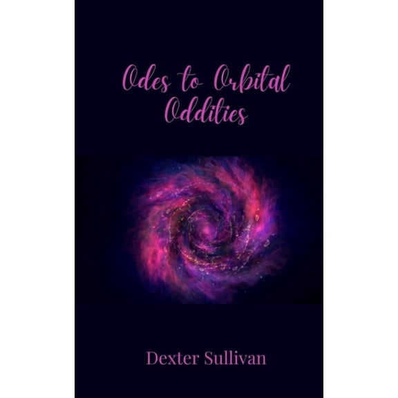 Odes to Orbital Oddities, (Paperback)