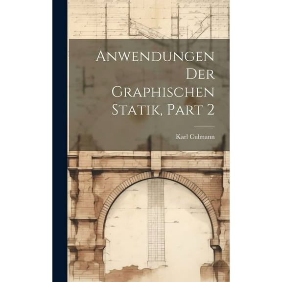Anwendungen Der Graphischen Statik, Part 2 (Hardcover)