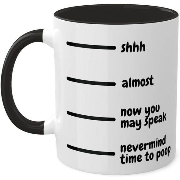 Funny Morning Coffee Mug – Black and White Ceramic Cup with Fill Level Humor – ‘Shhh to Time to Poop’ Gag, Gift For Coffee Lovers, Friends – Birthday Mug - 11oz