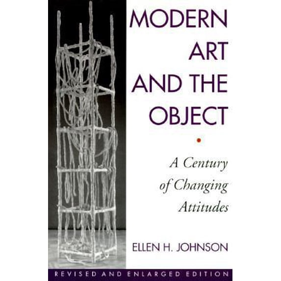 Pre-Owned Modern Art And The Object: A Century Of Changing Attitudes, Revised And Enlarged Edition (Paperback) 0064302261 9780064302265