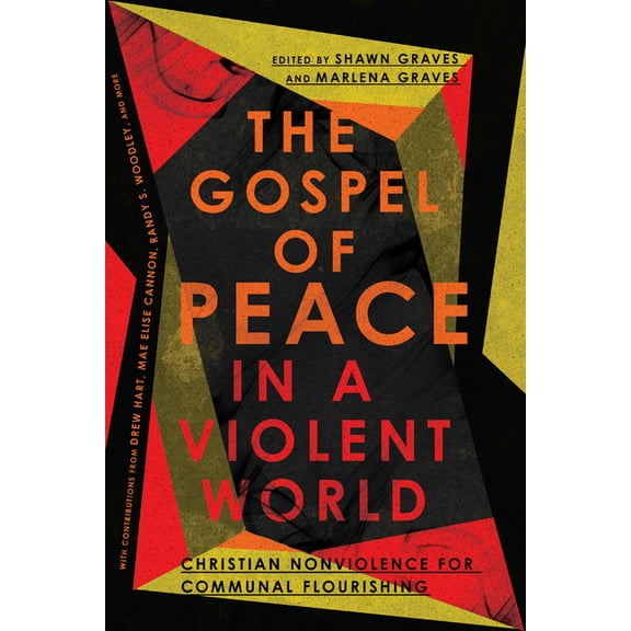The Gospel of Peace in a Violent World: Christian Nonviolence for Communal Flourishing, (Paperback)