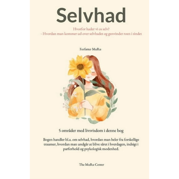 Selvhad: Hvorfor hader vi os selv? -Hvordan man kommer ud over selvhadet og genvinder roen i sindet, (Paperback)