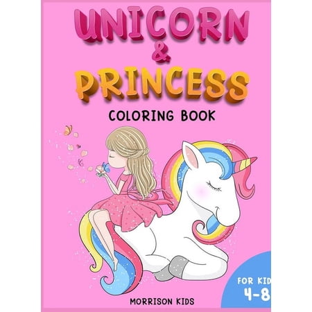 Unicorn and Princess coloring book for kids 4-8: An Activity book for girls and boys full of cute princess and unicorns. (Hardcover)