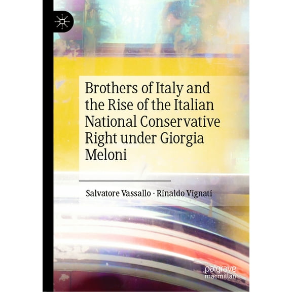 Brothers of Italy and the Rise of the Italian National Conservative Right Under Giorgia Meloni, (Hardcover)