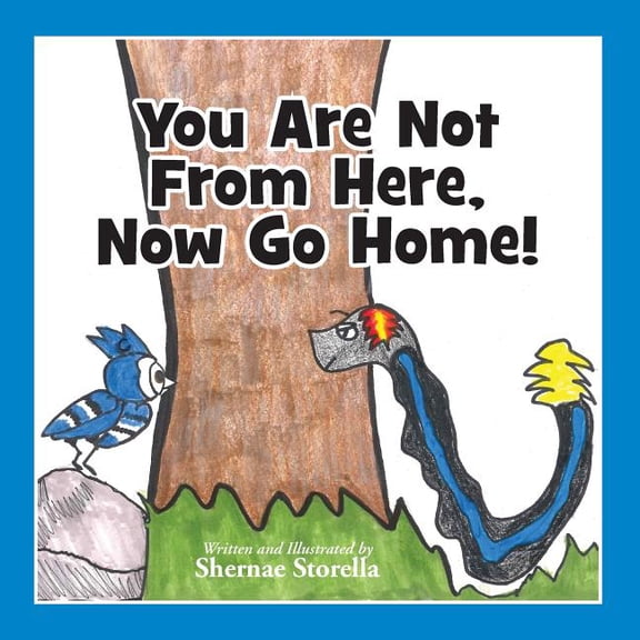 You Are Not From Here, Now Go Home!, (Paperback)