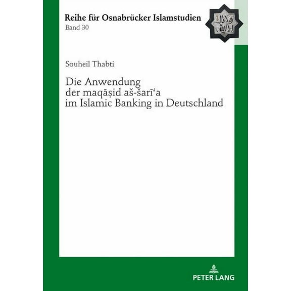 Roi - Reihe Für Osnabrücker Islamstudien: Die Anwendung der maqāṣid as-sarīʿa im Islamic Banking in Deutschland (Hardcover)