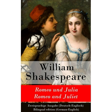 Romeo und Julia / Romeo and Juliet - Zweisprachige Ausgabe (Deutsch-Englisch) / Bilingual edition (German-English) -