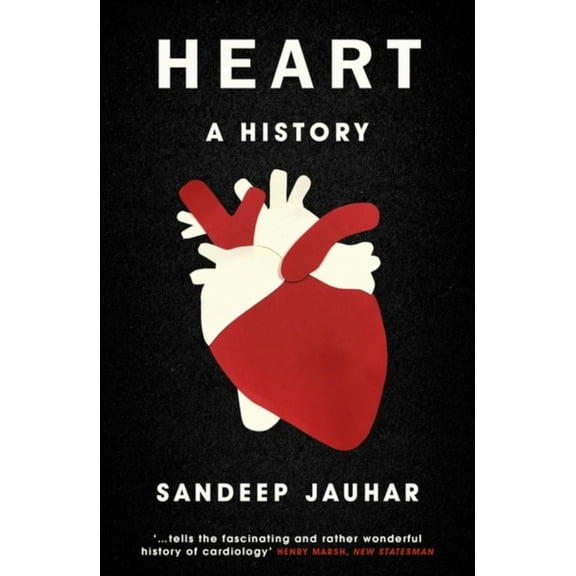 Heart: A History Sandeep Jauhar (Paperback)