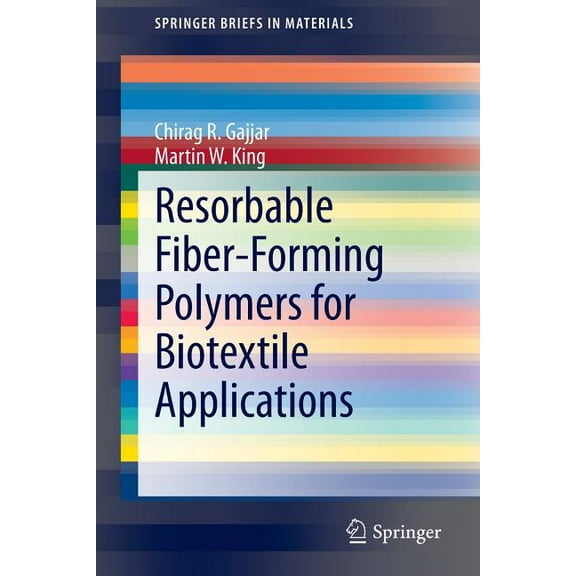 Springerbriefs in Materials Resorbable Fiber-Forming Polymers for Biotextile Applications, (Paperback)