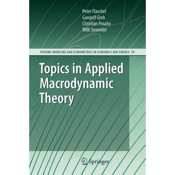 Dynamic Modeling and Econometrics in Eco Topics in Applied Macrodynamic Theory, Book 10, (Paperback)