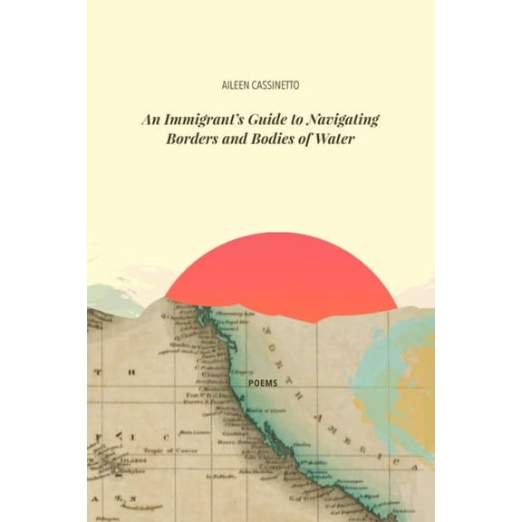 An Immigrant's Guide to Navigating Borders and Bodies of Water, (Paperback)
