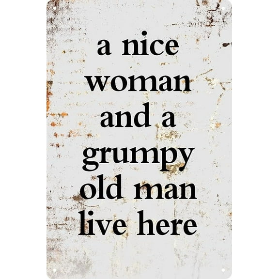 A Nice Woman And A Grumpy Old Man Live Here Signs Metal Tin Sign Funny Wall Art Decor Home Decor Room Door Accessories Poster Gifts Cafes Bar Club Office Man Cave 8x12 in