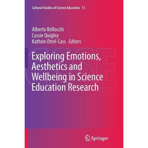 Cultural Studies of Science Education Exploring Emotions, Aesthetics and Wellbeing in Science Education Research, Book 13, (Paperback)