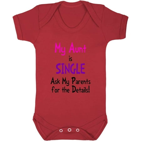 

Aunt Is Single Ask Parents For Details! Baby Bodysuit One Piece Red 18 Months