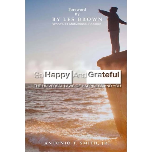 So Happy and Grateful: The Universal Laws of Happiness and You, (Paperback)