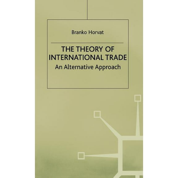 The Theory of International Trade: An Alternative Approach, (Hardcover)