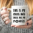 thumbnail image 6 of Christmas Gifts Funny Quote Coffee Mug, This Is My Circus and Those Are My Monkeys Novelty Ceramic Cups 11Oz, Unique Birthday and Holiday Gifts for Daughter Teacher Friend, 6 of 6