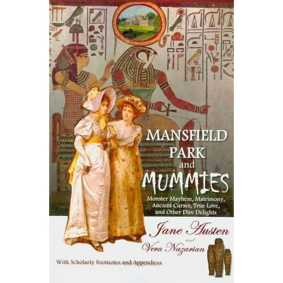 Mansfield Park and Mummies: Monster Mayhem, Matrimony, Ancient Curses, True Love, and Other Dire Delights (Paperback)