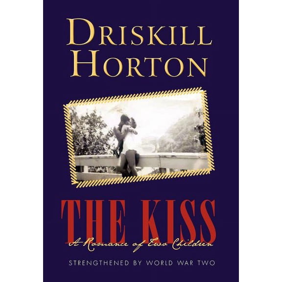 The Kiss: A Romance of Two Children, (Hardcover)