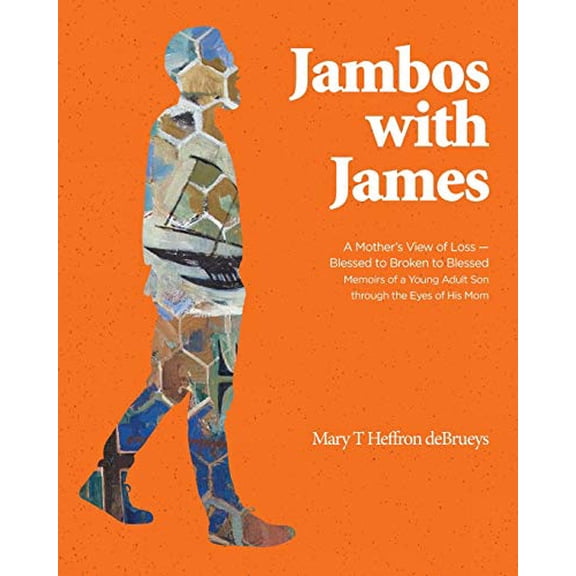 Pre-Owned Jambos With James: A Mother's View of Loss - Blessed to Broken to Blessed Memoirs of a Young Adult Son through the Eyes of His Mom (Paperback) 1525579576 9781525579578
