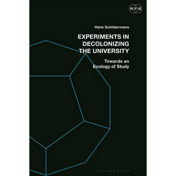 Radical Politics and Education Experiments in Decolonizing the University: Towards an Ecology of Study, (Hardcover)