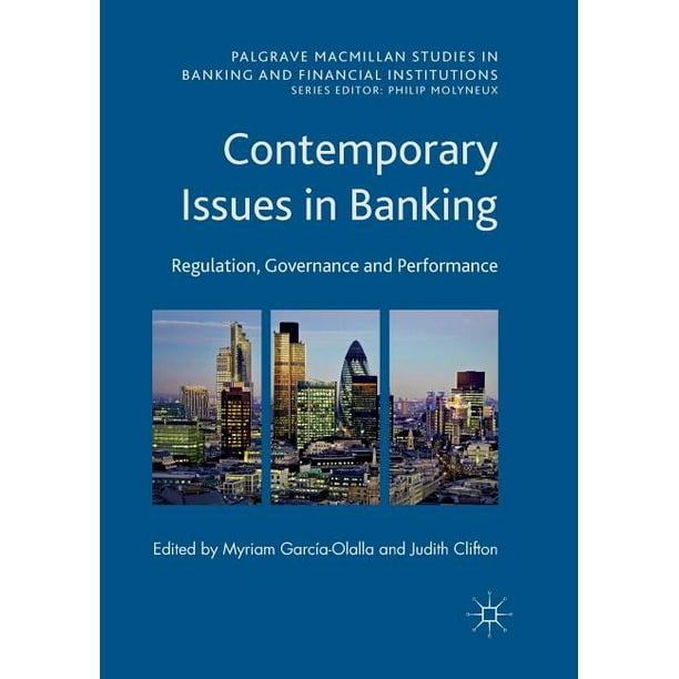 Palgrave MacMillan Studies in Banking and Financial Institut Contemporary Issues in Banking