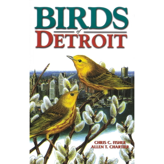 U.S. City Bird Guides Birds of Detroit: Pioneers of Central B.C, (Paperback)