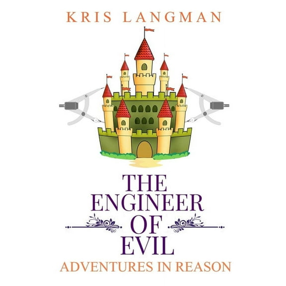 Logic to the Rescue The Engineer of Evil, Book 7, (Paperback)