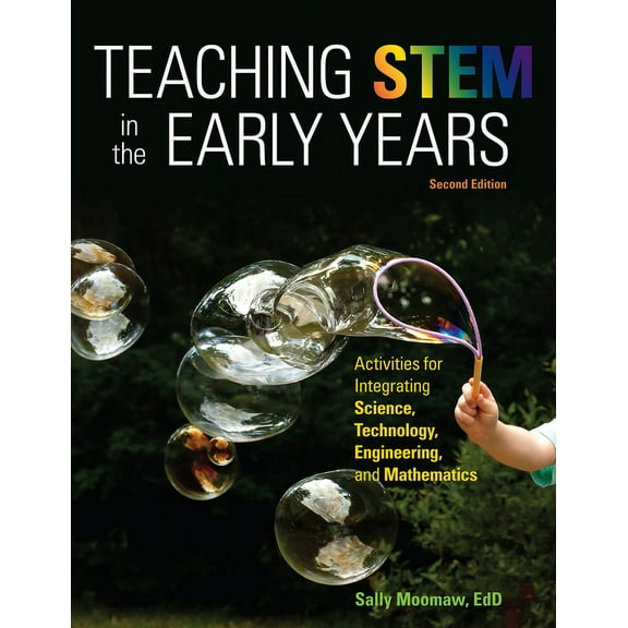 Teaching Stem in the Early Years, 2nd Edition: Activities for Integrating Science, Technology, Engineering, and Mathematics (Paperback)