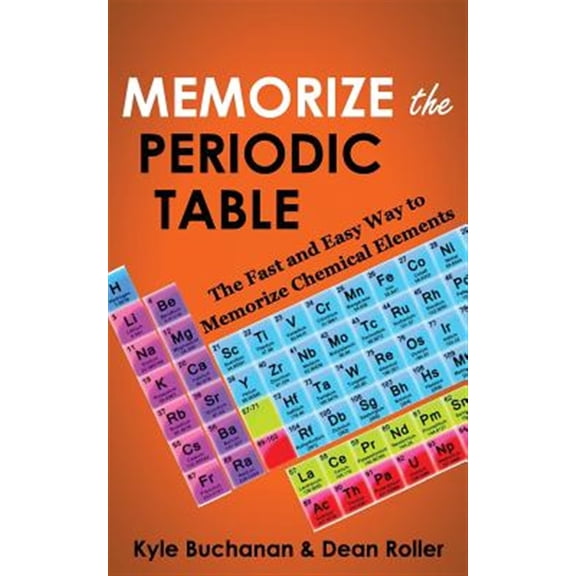 Pre-Owned Memorize the Periodic Table: The Fast and Easy Way to Memorize Chemical Elements (Paperback) 0987564625 9780987564627