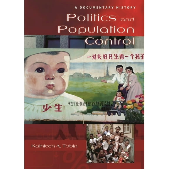 Documentary Reference Collections Politics and Population Control: A Documentary History, (Hardcover)