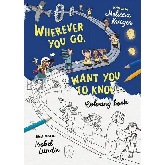 Wherever You Go Wherever You Go, I Want You to Know Coloring Book, (Paperback)