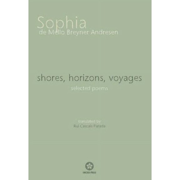 Shores, Horizons, Voyages...: Selected Poems