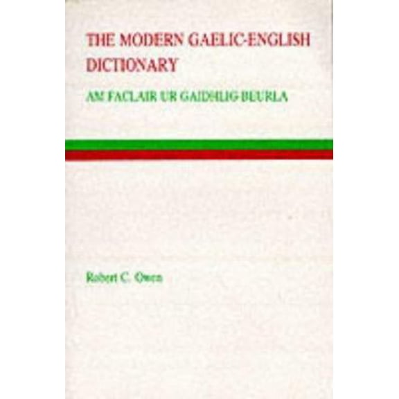 Pre-Owned The Modern Gaelic-English Dictionary: Specially Recommended for Learners, Containing Pronunciation, Irregular Verb Tables, Grammatical Information, .... (Paperback) 1871901294 9781871901290