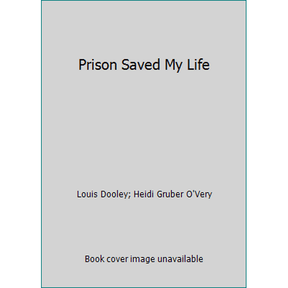Pre-Owned Prison Saved My Life (Paperback) 1593872909 9781593872908