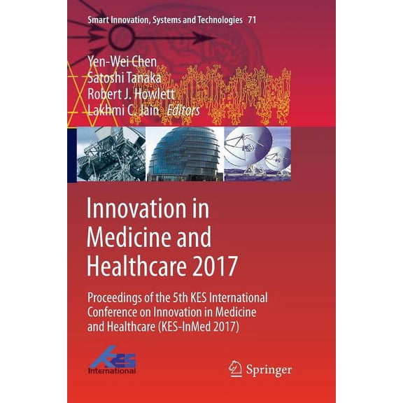 Smart Innovation, Systems and Technologi Innovation in Medicine and Healthcare 2017: Proceedings of the 5th Kes International Conference on Innovation in Medicin, Book 71, (Paperback)