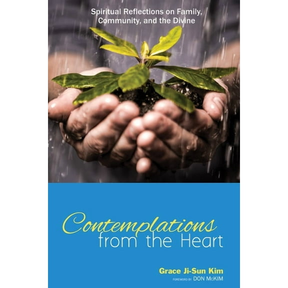 Contemplations from the Heart: Spiritual Reflections on Family, Community, and the Divine (Paperback)
