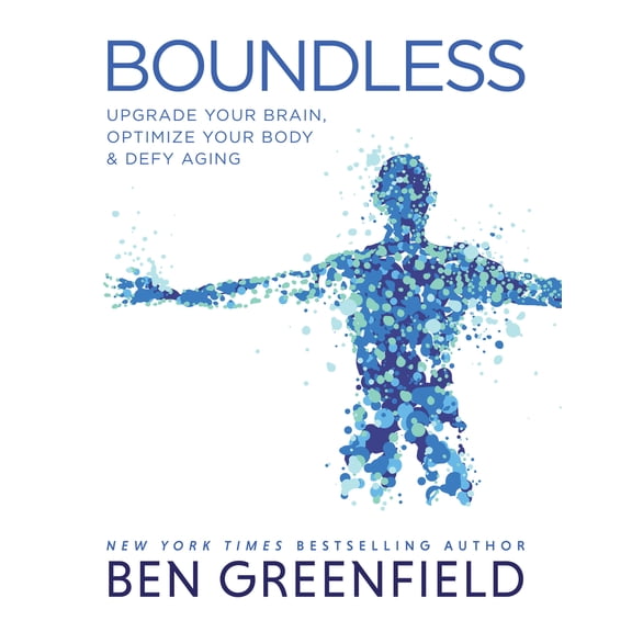 Pre-Owned Boundless: Upgrade Your Brain, Optimize Your Body & Defy Aging (Hardcover) 1628603976 9781628603972