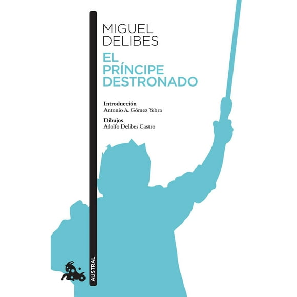 EL PRÍNCIPE DESTRONADO AUSTRAL MEXICO MIGUEL DELIBES
