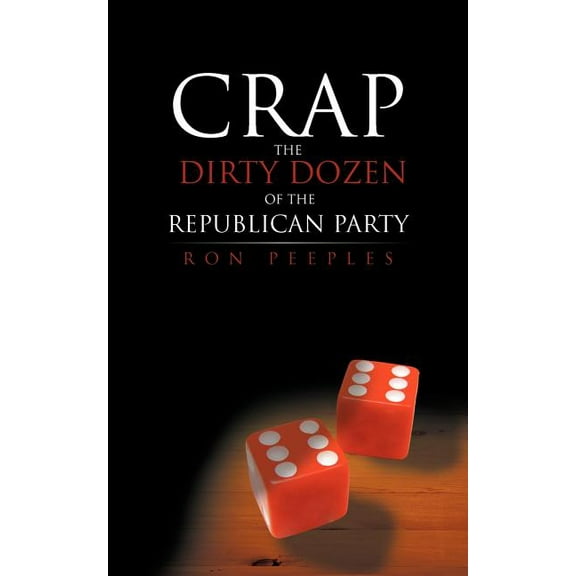 Crap - The Dirty Dozen Of The Republican Party, (Paperback)