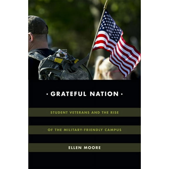 Global Insecurities Grateful Nation: Student Veterans and the Rise of the Military-Friendly Campus, (Hardcover)
