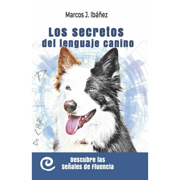 Los secretos del lenguaje canino: Descubre las señales de fluencia (Paperback)