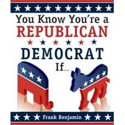 You Know You're a Republican/Democrat If... [Paperback - Used]