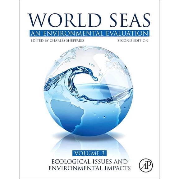 World Seas: An Environmental Evaluation: Volume III: Ecological Issues and Environmental Impacts, (Paperback)