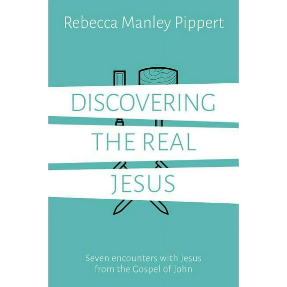 Discovering the Real Jesus: Seven Encounters with Jesus from the Gospel of John (Paperback)
