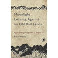 thumbnail image 2 of Moonlight Leaning Against an Old Rail Fence: Approaching the Dharma as Poetry, 2 of 3