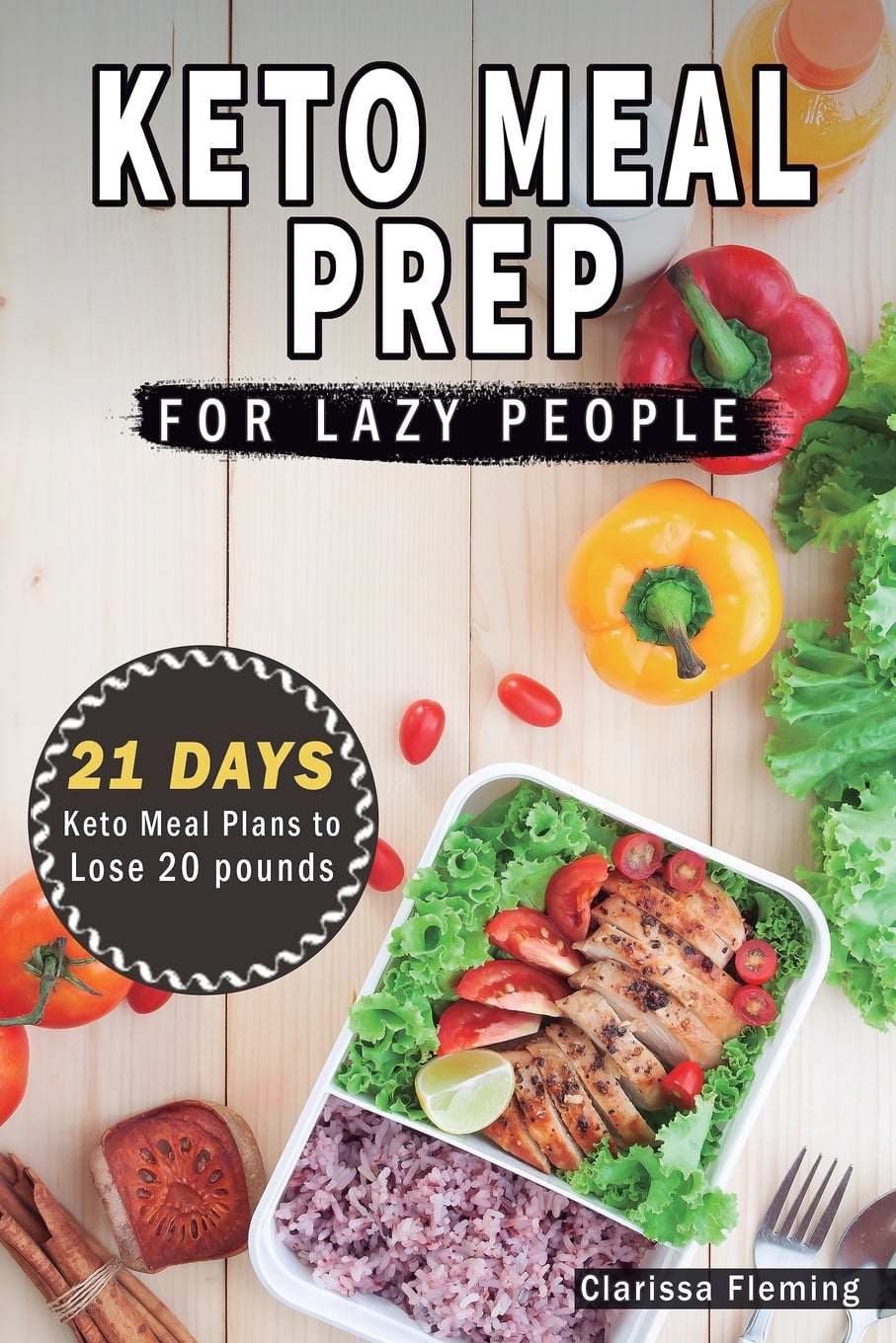 Keto Meal Prep For Lazy People: 21-Day Ketogenic Meal Plan to Lose 15