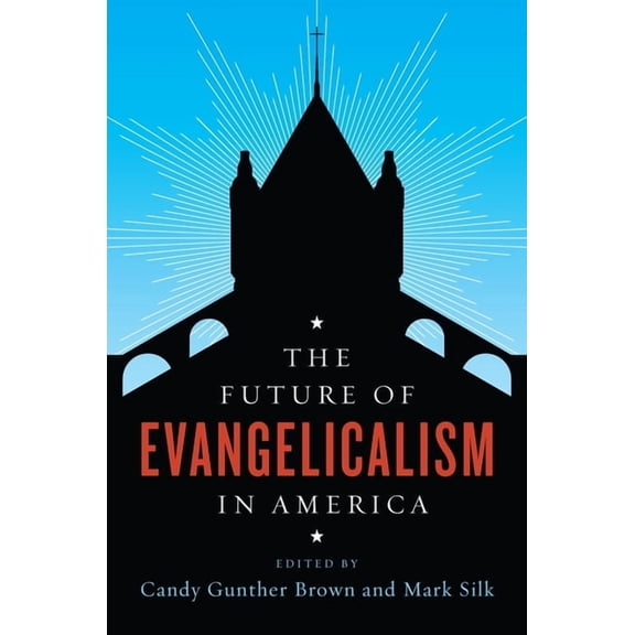 Future of Religion in America The Future of Evangelicalism in America, (Hardcover)