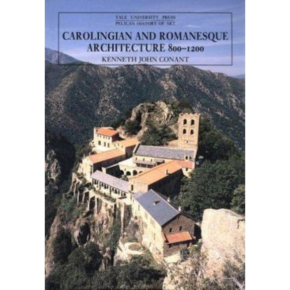 Pre-Owned Carolingian and Romanesque Architecture, 800-1200 (The Yale University Press Pelican History of Art) (Paperback) 0300052987 9780300052985