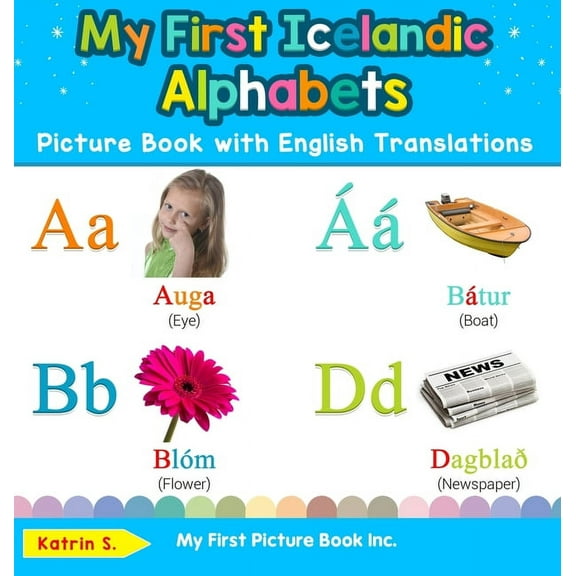 Teach & Learn Basic Icelandic Words for My First Icelandic Alphabets Picture Book with English Translations: Bilingual Early Learning & Easy Teaching Icelandic , Book 1, (Hardcover)